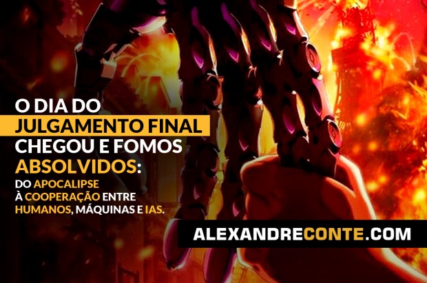 O Dia do Julgamento Final chegou e fomos absolvidos: do Apocalipse à Cooperação entre Humanos, Máquinas e&nbsp;IAs